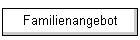Familienangebot